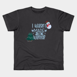 i wasn't made for winter design Kids T-Shirt